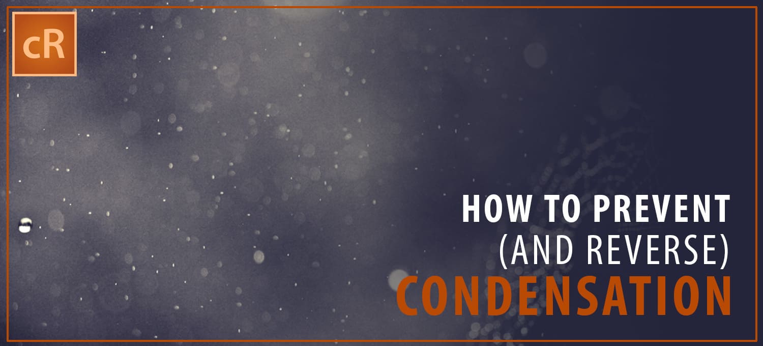 Easy Steps to Prevent (and Reverse) Camera Condensation