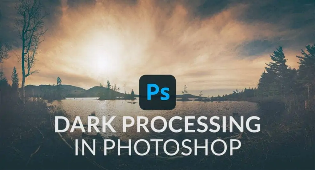 Dark Processing in Photoshop